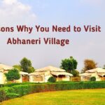 6 Reasons Why You Need to Visit Abhaneri Village Safari Camp for Glamping Staycation
