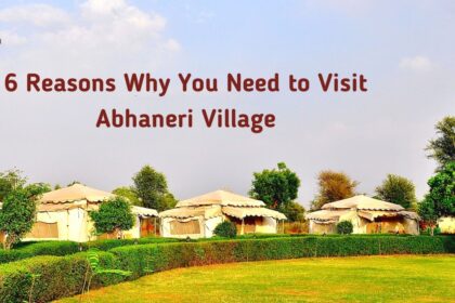 6 Reasons Why You Need to Visit Abhaneri Village Safari Camp for Glamping Staycation